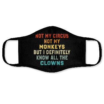 Discover Not My Circus Not My Monkeys But I Know Face Masks