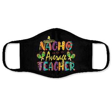 Discover Nacho Average Teacher Cinco De Mayo Mexican Face Masks