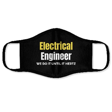 Discover Electrical Engineer We Do It Until It Hertz Face Masks
