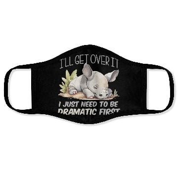 Discover I'll Get Over It I Just Need To Be Dramatic First Face Masks