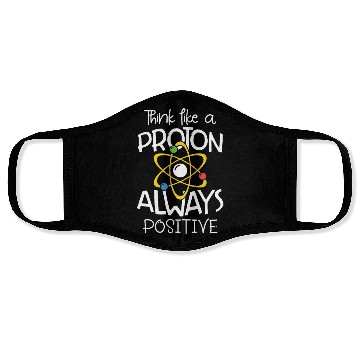Discover Think like a proton always positive Science Face Masks