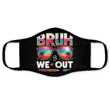 Discover Bruh We Out Happy Last Day Of School Teachers Face Masks
