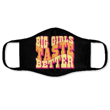 Discover Big Girls Taste Better Chubby Thick Girls Curvy Face Masks