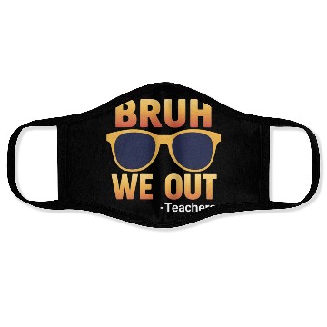 Discover Bruh We Out Teachers Face Masks