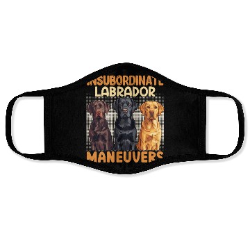 Discover Labrador Dog INSUBORDINATE LABRADOR MANEUVERS Face Masks