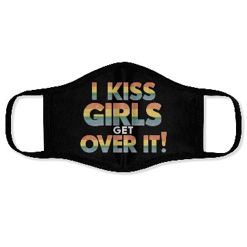 Discover I Kiss Girls Get Over It Funny Lesbian Bisexual Face Masks