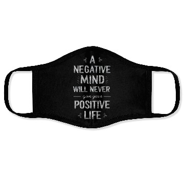 Discover Negative mind will never give you a positive life Face Masks