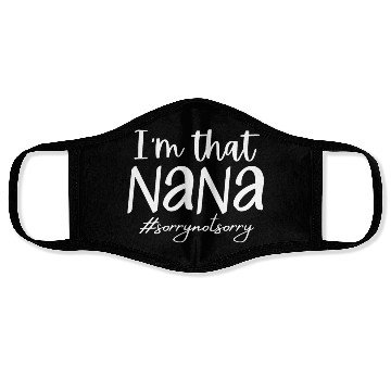 Discover I'm that Nana #sorrynotsorry Face Masks