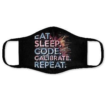 Discover Robotics Engineer Eat Sleep Code Calibrate Repeat Face Masks