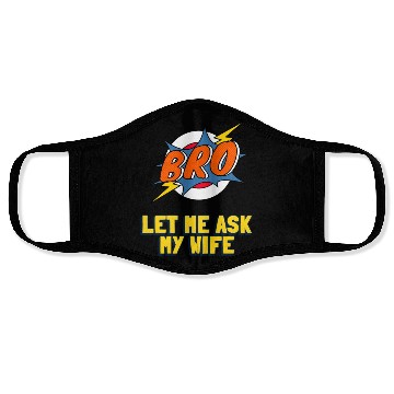 Discover Let Me Ask My Wife Face Masks