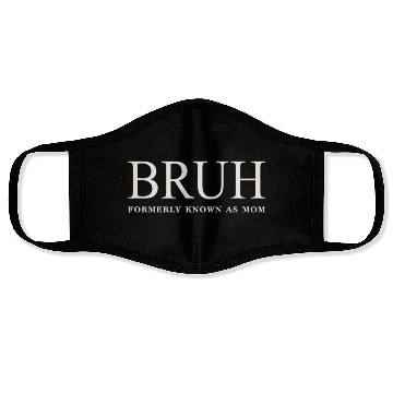 Discover Funny Mother's Day Bruh: Formerly Known As Mom Face Masks