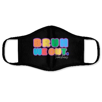 Discover BRUH WE OUT TEACHERS Face Masks