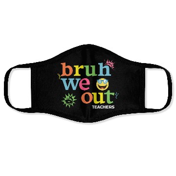 Discover Bruh We Out Teachers Face Masks