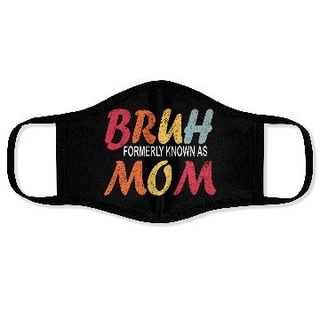 Discover Bruh Formerly Known As Mom Funny Mom Mother's Day Face Masks