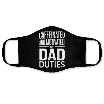 Discover Caffeinated And Motivated By Dad Duties Face Masks