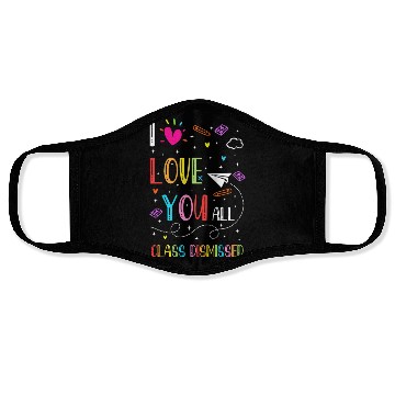 Discover I Love You all Class Dismissed Tshirt0 Face Masks