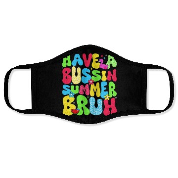 Discover Have A Bussin Summer Bruh Teacher Face Masks