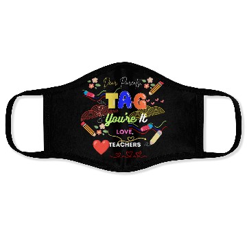 Discover Dear Parents Tag You re It Love Teacher Face Masks