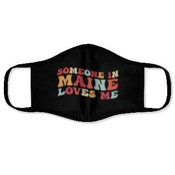 Discover Someone In Maine Loves Me Face Masks