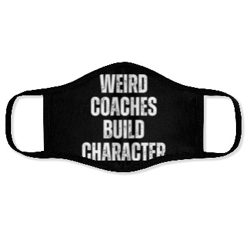 Discover Weird Coaches Build Character Coach Face Masks