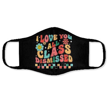 Discover I love you all class dismissed Face Masks