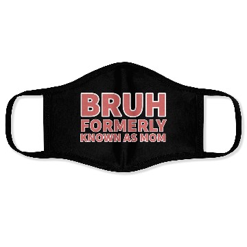 Discover bruh formerly known as mom Face Masks