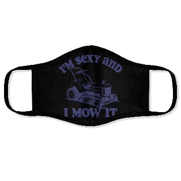 Discover I'm Sexy And I Mow It Face Masks