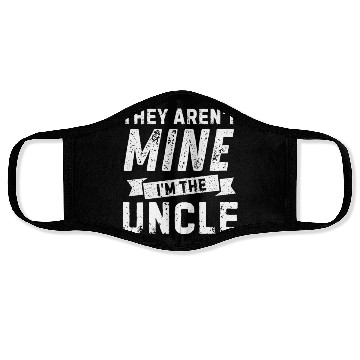 Discover Uncle Life - 'They Aren't Mine' for Cool Uncles! Face Masks