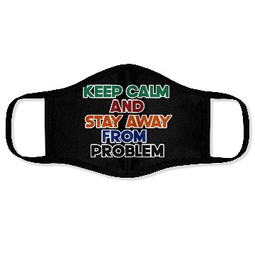 Discover keep calm and stay away from problem Face Masks