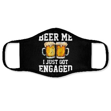 Discover Beer Me I Just Got Engaged, engagement Face Masks