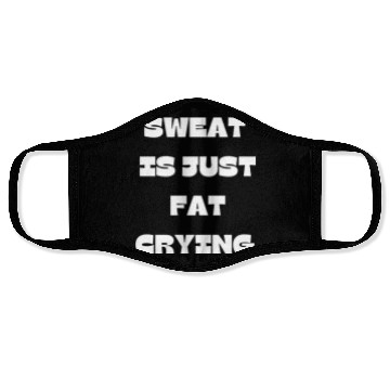 Discover Sweat Is Just Fat Crying Gym Comedy Design Face Masks