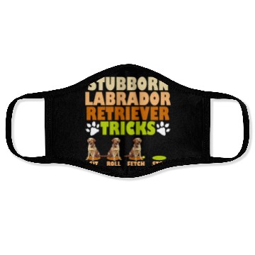 Discover Labrador Dog STUBBORN LABRADOR RETRIEVER TRICKS Face Masks