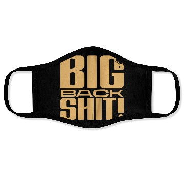 Discover Big Back Shit! Face Masks
