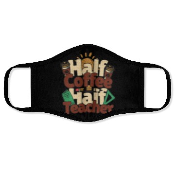 Discover Half Coffee Half Teacher Inspirational Teacher Face Masks