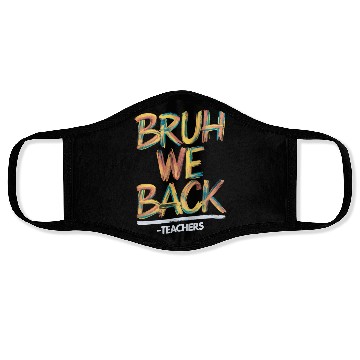 Discover Back To School Teacher Bruh We Back Teachers Face Masks