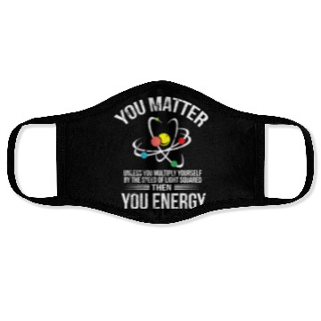 Discover You Matter You Energy Funny Science Geek Nerd Gift Face Masks