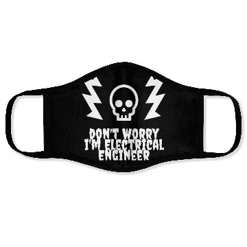 Discover DON'T WORRY, I'M ELECTRICAL ENGINEER Face Masks