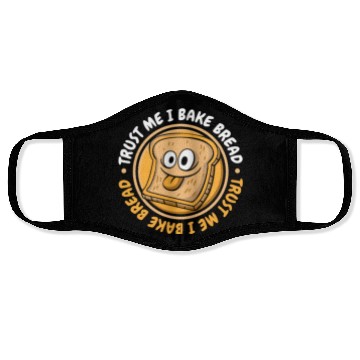 Discover Trust Me I Bake Bread Bread Maker Bread Dough Face Masks