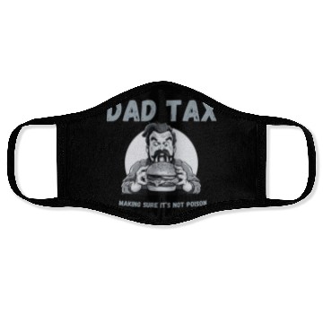 Discover DAD TAX MAKING SURE IT'S NOT POISON Face Masks
