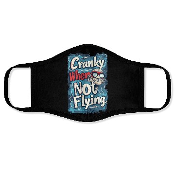 Discover Cranky When Not Flying Face Masks