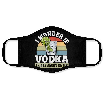 Discover I Wonder if Vodka Thinks About Me Too Face Masks