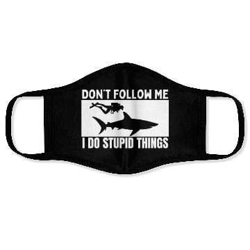 Discover Scuba Diving Shark Dont Follow Me I Do Stupid Face Masks