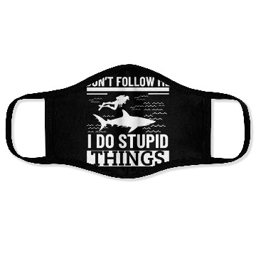 Discover Scuba Diving Shark Dont Follow Me I Do Stupid Face Masks