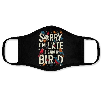Discover Sorry I'm Late I Saw A Bird Birdwatching Lover Face Masks