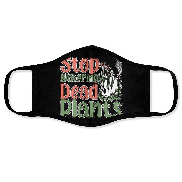 Discover Stop Watering Dead Plants 2 Face Masks