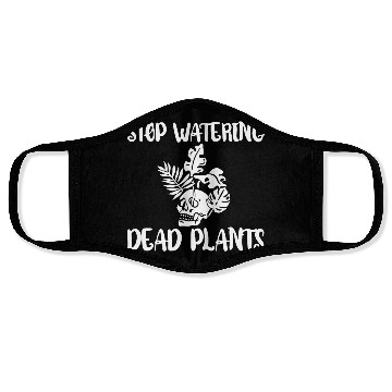 Discover Stop Watering Dead Plants 4 Face Masks