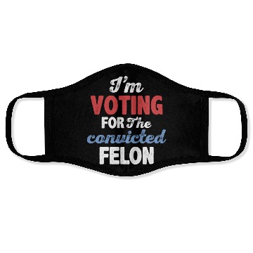 Discover I'm Voting For The Convicted Felon Face Masks