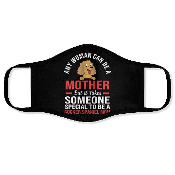 Discover Funny Cocker Spaniel Mom Any Woman Can Be a Mother Face Masks
