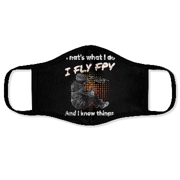 Discover Drone I Fly FPV And I Know Things Face Masks
