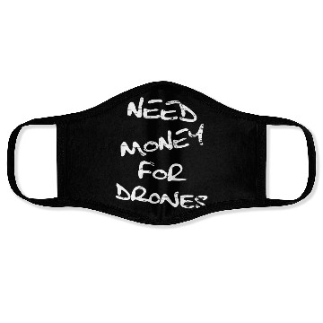 Discover Need Money For Drones pilot drone Face Masks